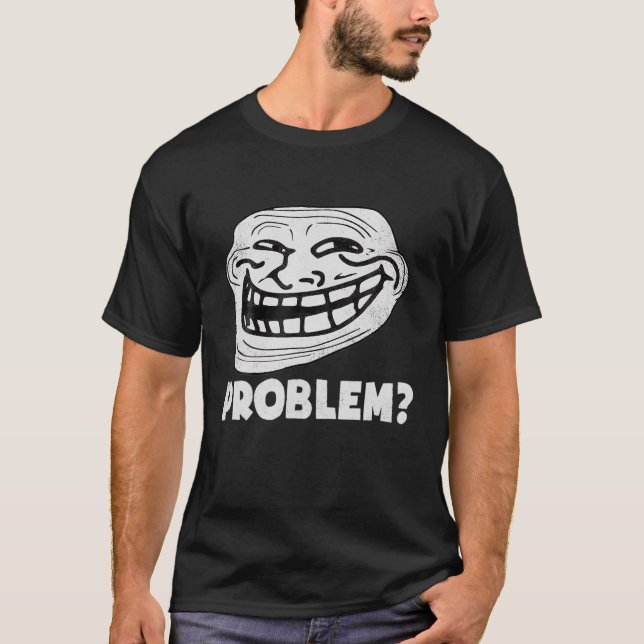 Troll-Gesicht Problem Funny T-Shirt (Vorderseite)