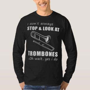 Trombone-Enthusiasten Freude: Funny ich nicht imme T-Shirt