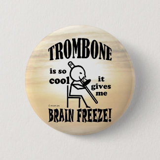 Trombone, Hirngefroren Button
