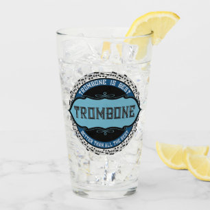 Trombone Is Best Glas