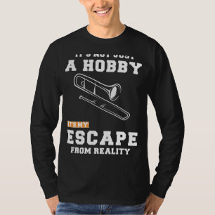 Trombone: Jenseits eines Hobby entkommt seine Real T-Shirt