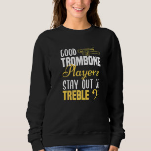 Trombone Player Guter Trombone Spieler Bleibe aus Sweatshirt