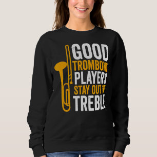 Trombone Player Guter Trombone Spieler Bleibe aus Sweatshirt