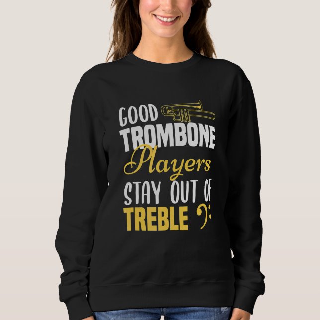 Trombone Player Guter Trombone Spieler Bleibe aus Sweatshirt (Vorderseite)