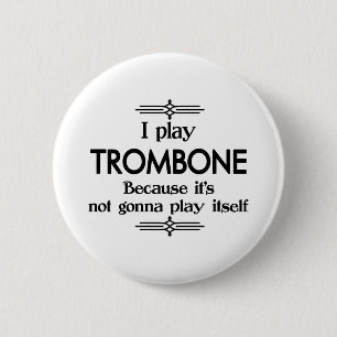 Trombone - Spielen Sie sich selbst Funny Deko Musi Button