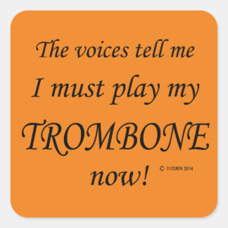 Trombone-Stimmen sagen, sie müssen Square Sticker