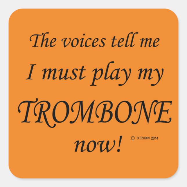 Trombone-Stimmen sagen, sie müssen Square Sticker  (Vorderseite)