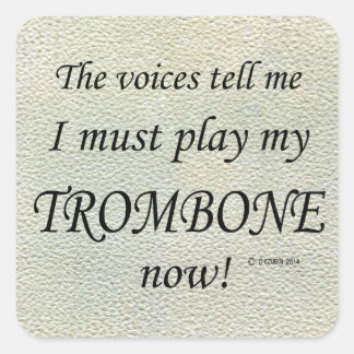 Trombone-Stimmen sagen, sie müssen Square Sticker 