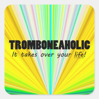 Tromboneaholic Life Square Sticker