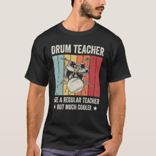 Trommellehrer wie ein normaler Lehrer, aber viel c T-Shirt