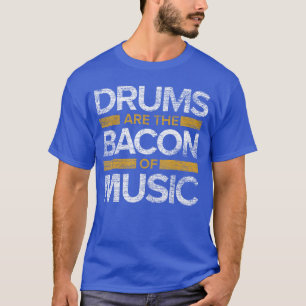 Trommeln sind der Speck der Musik Schlagzeuger Tro T-Shirt