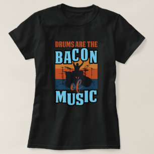 Trommeln sind der Speck der Musik T-Shirt
