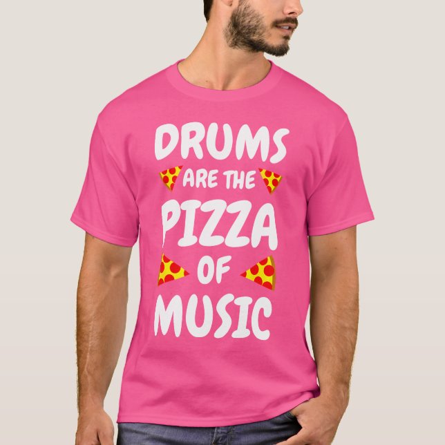 Trommeln sind die Pizza der Musik-Funny-Trommeln T-Shirt (Vorderseite)