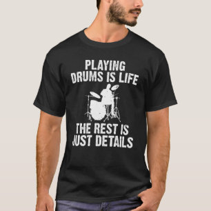 Trommeln spielen ist Leben die Erholung ist nur De T-Shirt