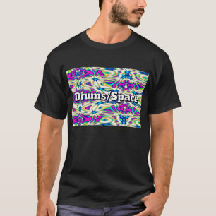 Trommeln/Weltraum (Sie können die Wörter ändern) T-Shirt