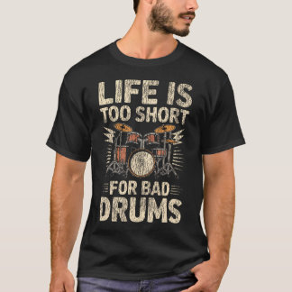 Trommler Drum Set Vintage Das Leben ist zu kurz fü T-Shirt