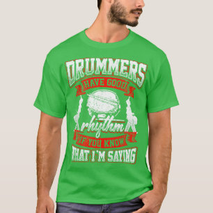 Trommler haben einen guten Rhythmus Drums Drummer T-Shirt