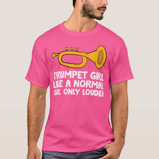 Trompet Girl wie ein normales Mädchen nur lauter l T-Shirt (Vorderseite)