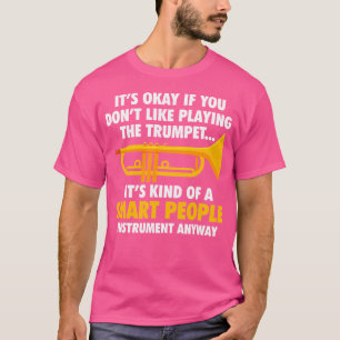 Trompet ist in Ordnung, wenn du nicht gerne den Tr T-Shirt