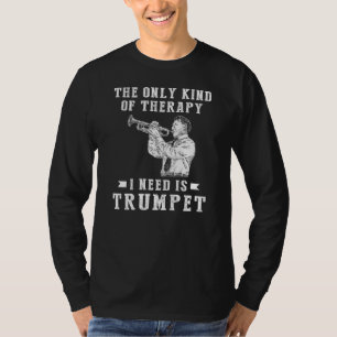Trompet Lächeln mit der einzigen notwendigen Thera T-Shirt