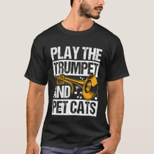 TROMPETE SPIELEN UND KATZEN STREICHELN Trompeter K T-Shirt