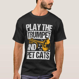 TROMPETE SPIELEN UND KATZEN STREICHELN Trompeter K T-Shirt