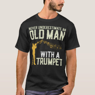Trompeter Unterschätze niemals einen alten Mann mi T-Shirt