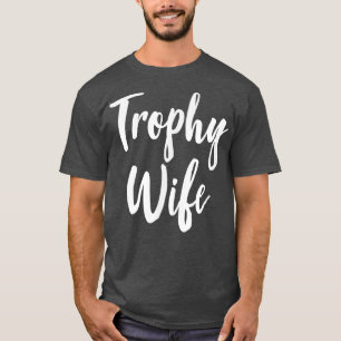 Trophäe Ehefrau 105 T-Shirt