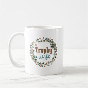 "Trophäe-Ehefrau" lustig Kaffeetasse