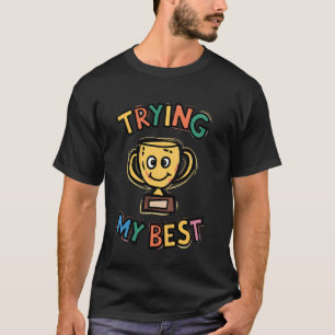 Trophäe 'Ich Gebe Mein Bestes' Lustig Ironisch Sar T-Shirt