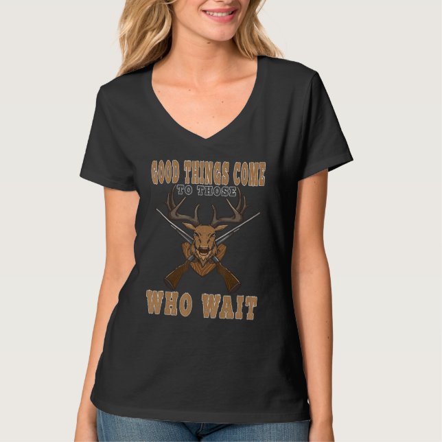 Trophy Deer Hunter Good Things Come To Those Who W T-Shirt (Vorderseite)