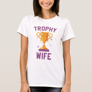 Trophy-Ehefrau T-Shirt