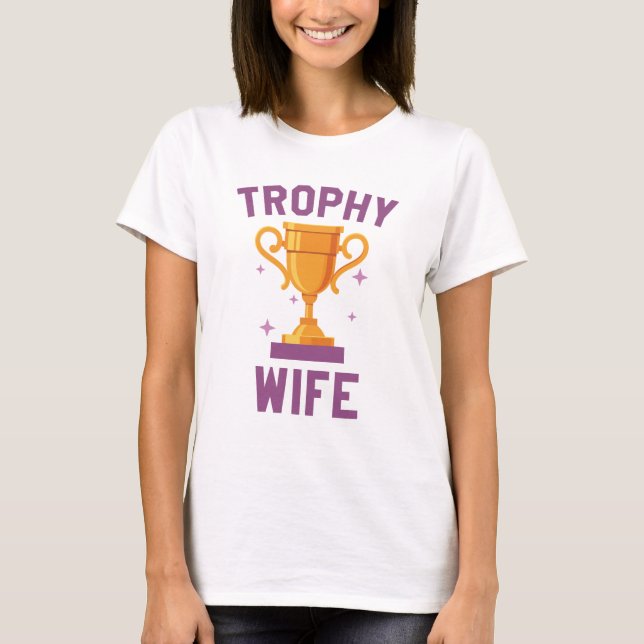 Trophy-Ehefrau T-Shirt (Vorderseite)