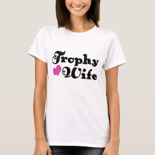 Trophy-Ehefrau T-Shirt