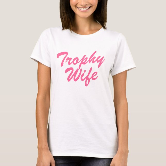 Trophy Ehefrau T Shirt für Braut und verheiratete  (Vorderseite)