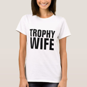 TROPHY EHEFRAU WEDD BRIDE T - SHIRT