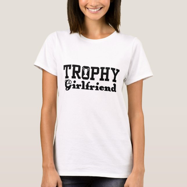 Trophy Girlfriend T-Shirt (Vorderseite)