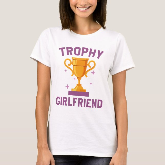Trophy Girlfriend T-Shirt (Vorderseite)