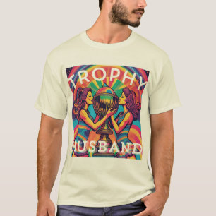 Trophy Husband 2 Psychedelic T-Shirt