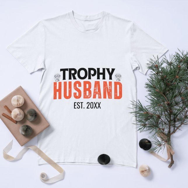 Trophy Husband: Das perfekte Geschenk für ihn T-Shirt (Trophy Husband Shirt: The Perfect Gift for Him)