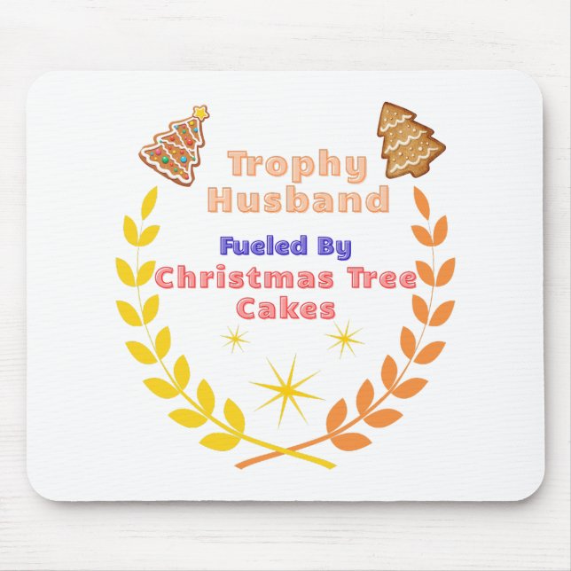 Trophy Husband Fueled by Christmas Tree Cakes Mousepad (Vorne)