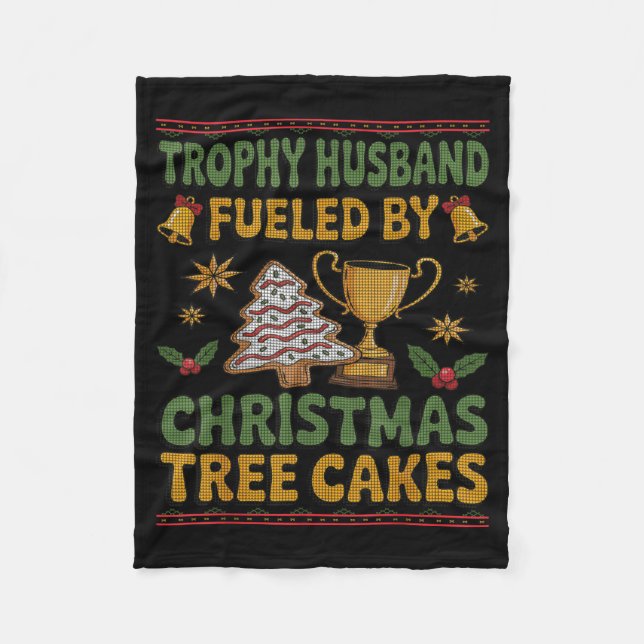 Trophy Husband Fueled By Christmas Tree Cakes Ugly Fleecedecke (Vorderseite)