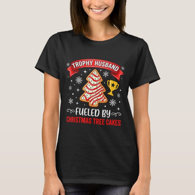 Trophy Husband Fueled By Tree Cake Snacks  T-Shirt (Vorderseite)