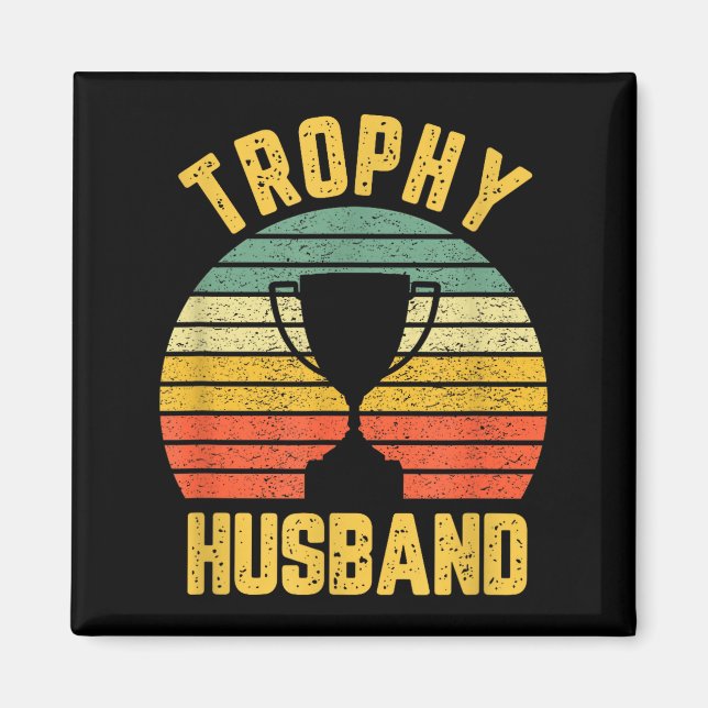 Trophy Husband Funny For Cool Father Or Dad  Magnet (Vorne)