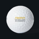 Trophy Husband Golfball<br><div class="desc">Trophy HusbandPerfektes Geschenk für den heißen Mann in Ihrem Leben!</div>