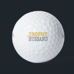Trophy Husband Golfball<br><div class="desc">Trophy HusbandPerfektes Geschenk für den heißen Mann in Ihrem Leben!</div>