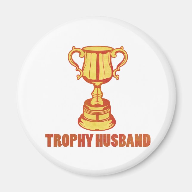 Trophy Husband, witzig+mens+Geschenke Magnet (Vorne)