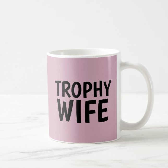 TROPHY WIFE COFFEE MUG KAFFEETASSE (Rechts)