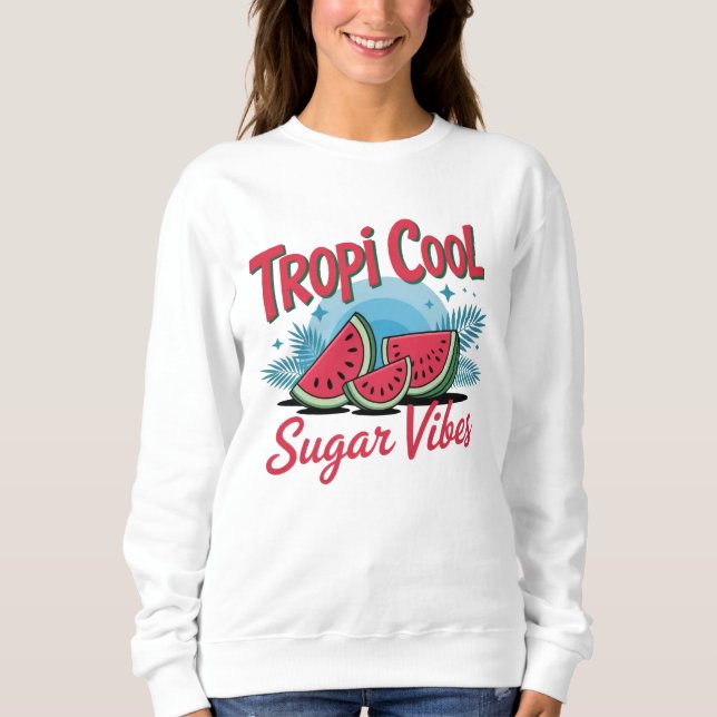 Tropi Cool Sugar Vibes  Sweatshirt (Vorderseite)