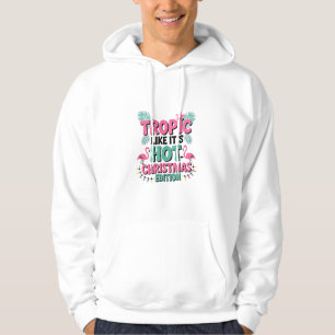 Tropic Like It's Hot: Christmas Edition Hoodie
